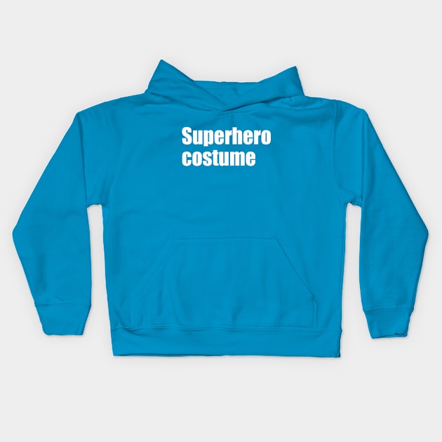 Superhero Costume Kids Hoodie by EpicEndeavours